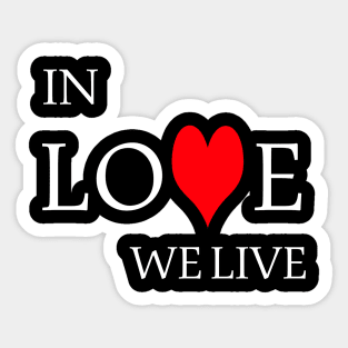 amazing design in love we live Sticker